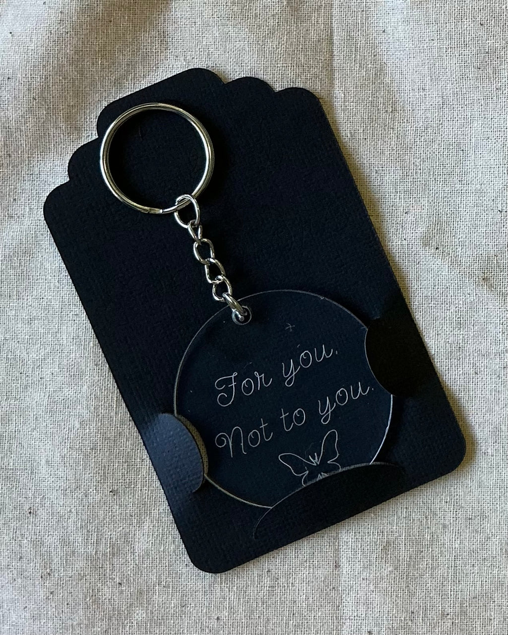 For you. Not to you. - Engraved Keychain Vol. I